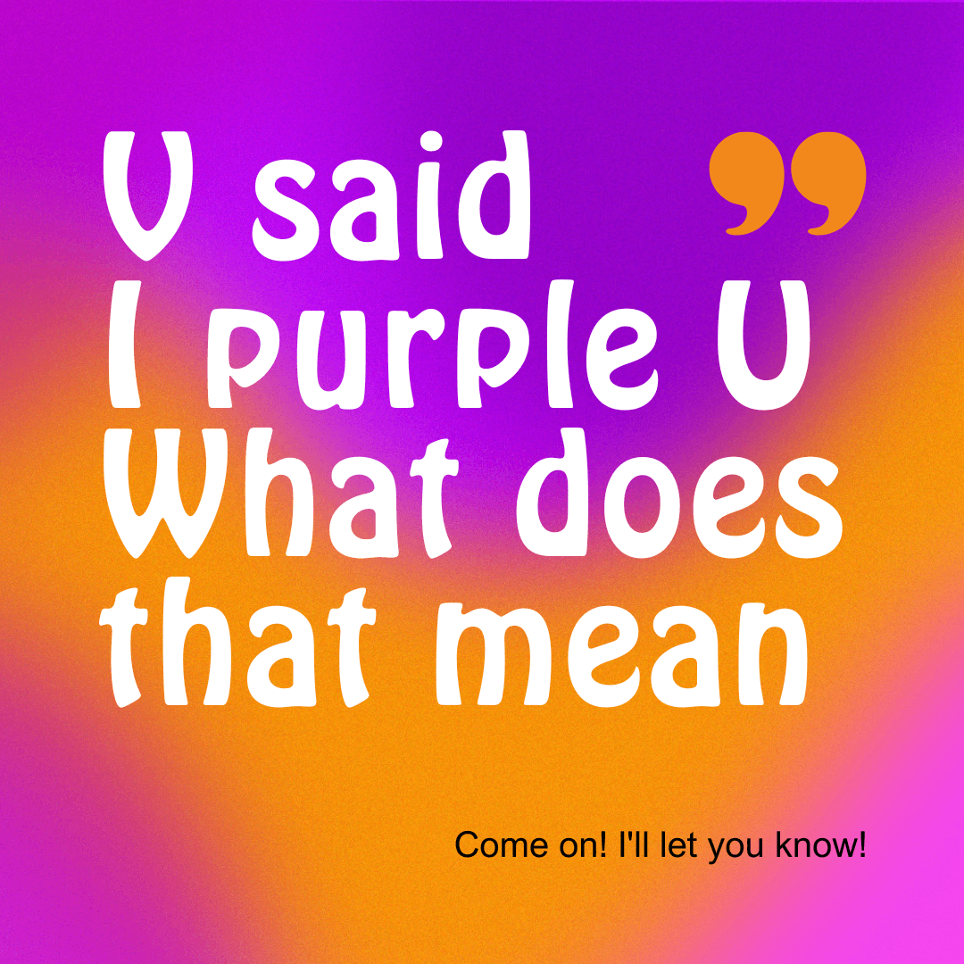 I Purple you quote
